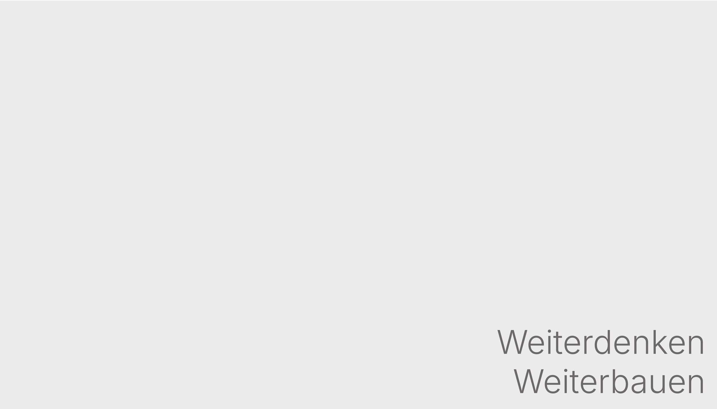 Weiterdenken & Weiterbauen